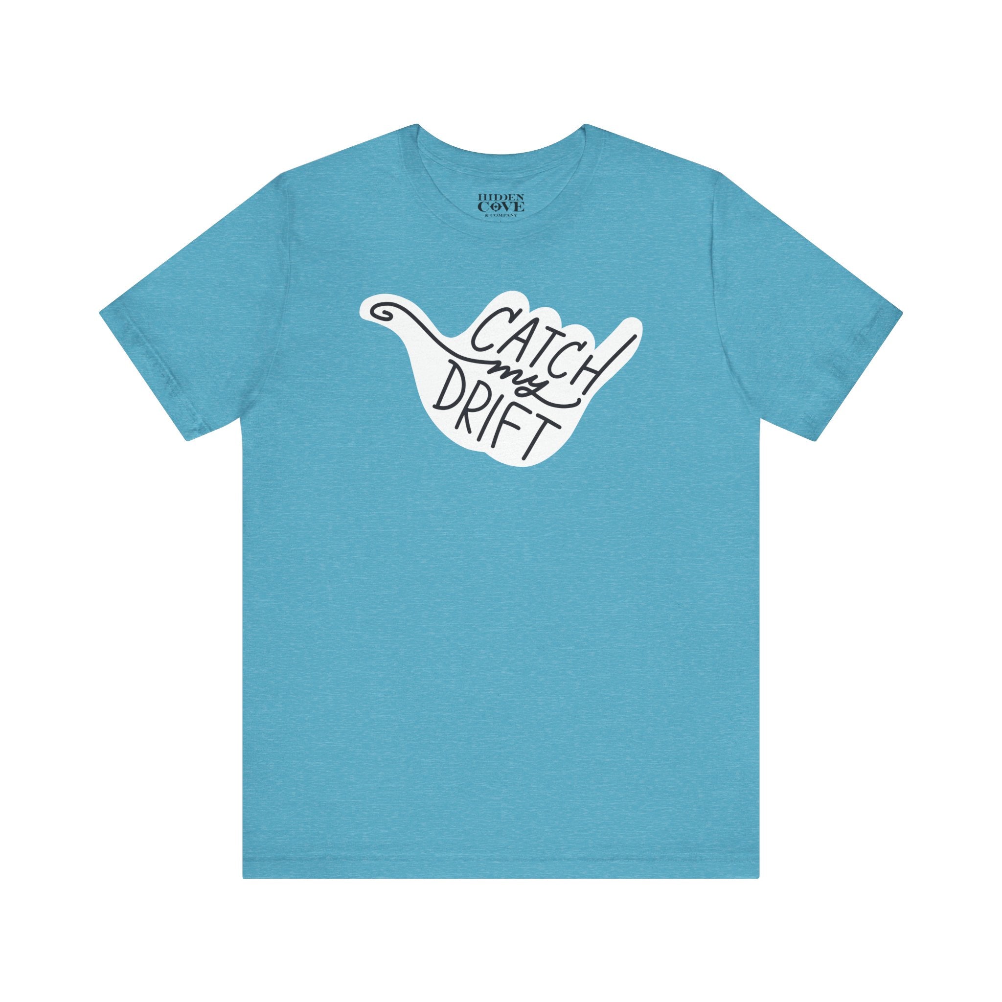 Catch My Drift T-Shirt, Hand Drawn Design, Bella Canvas T-Shirt