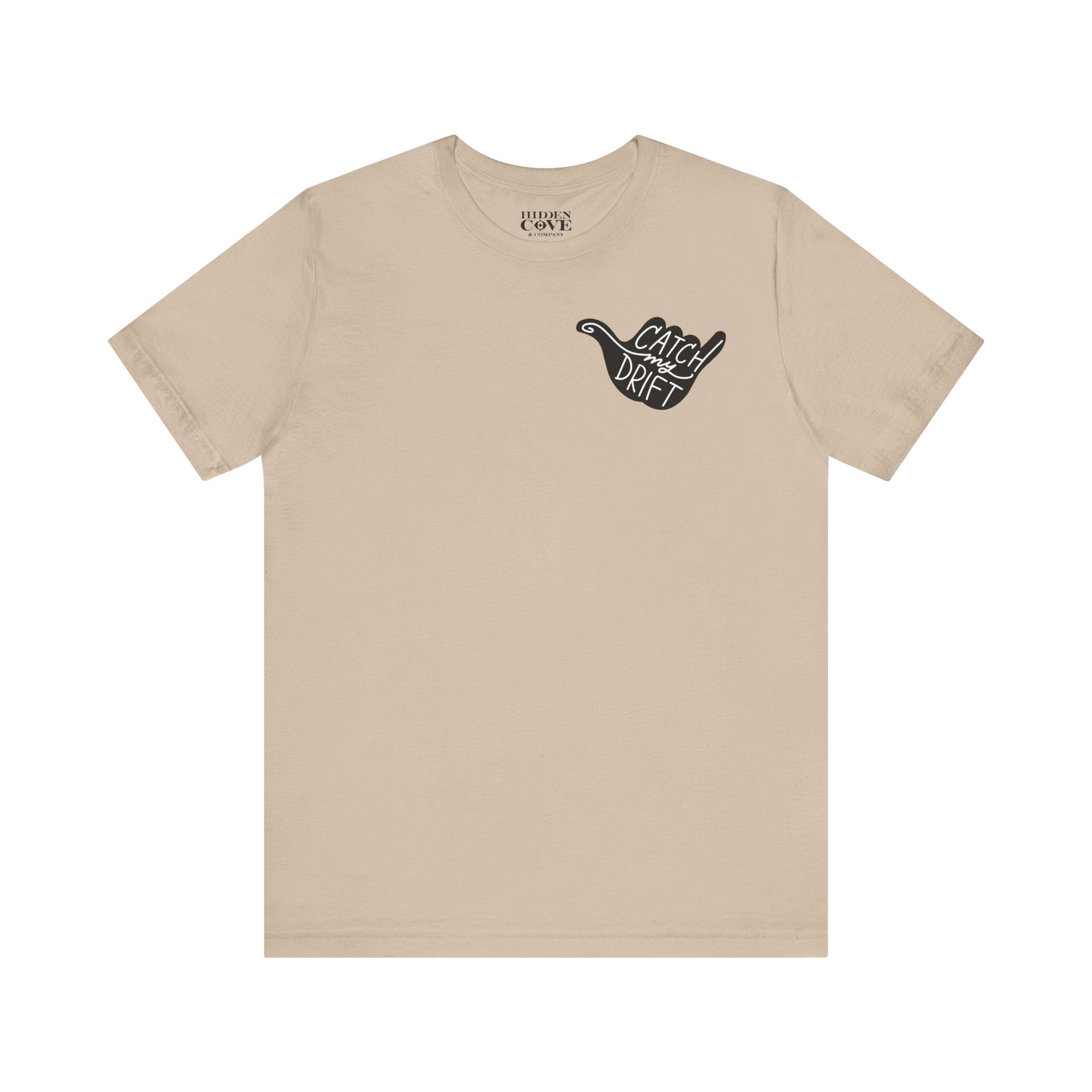 Catch My Drift T-Shirt, Hand Drawn Left Chest Design, Bella Canvas T-Shirt