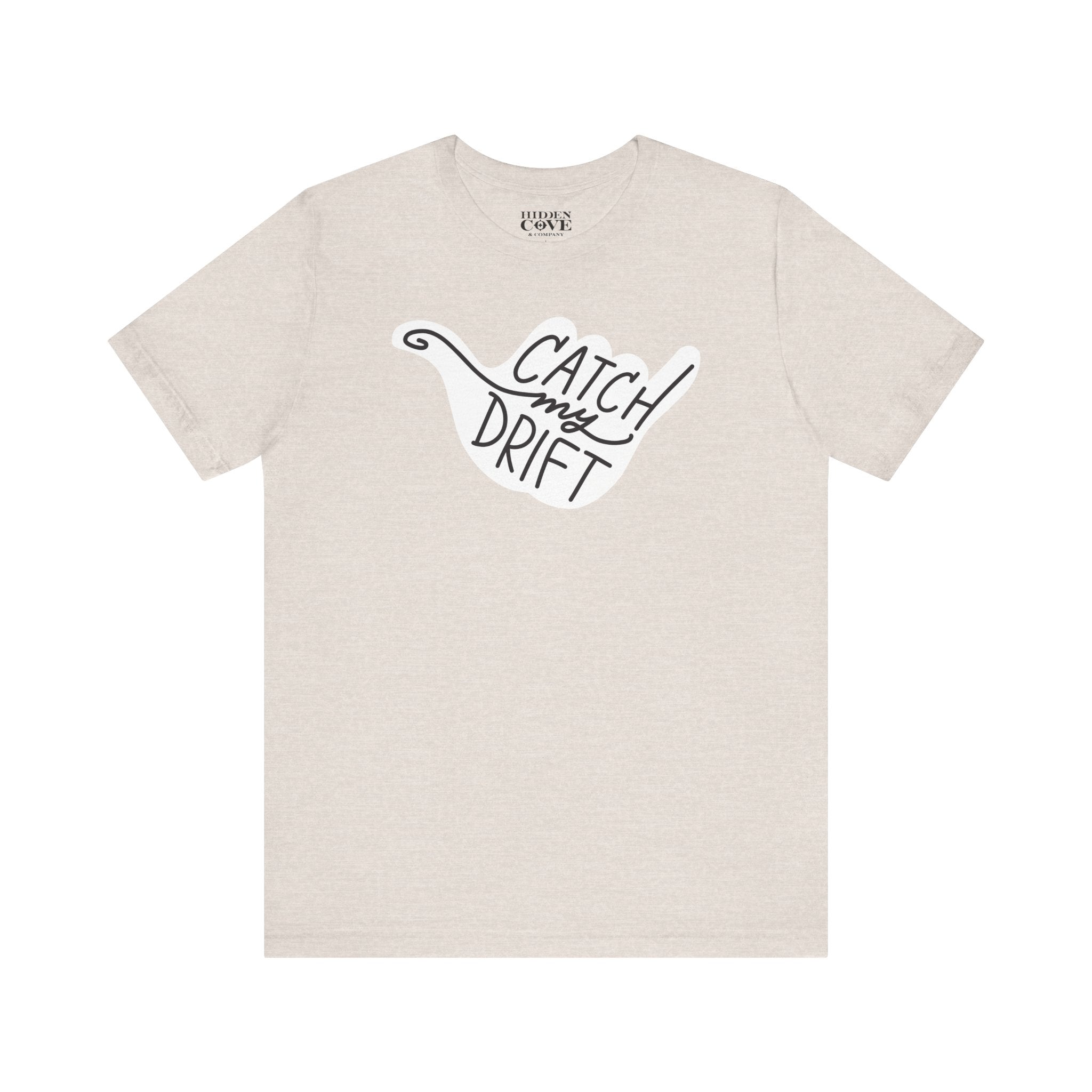 Catch My Drift T-Shirt, Hand Drawn Design, Bella Canvas T-Shirt