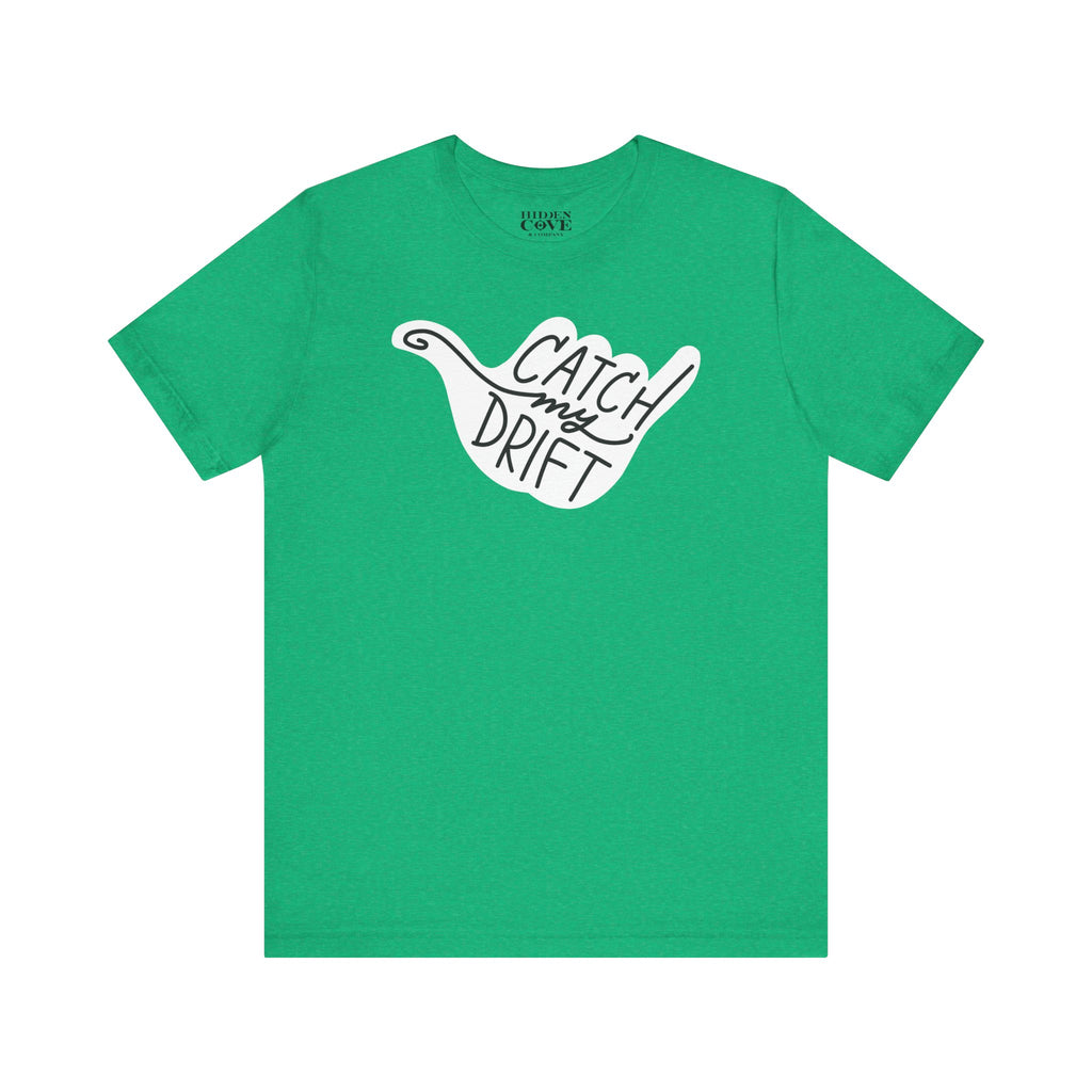 Catch My Drift T-Shirt, Hand Drawn Design, Bella Canvas T-Shirt