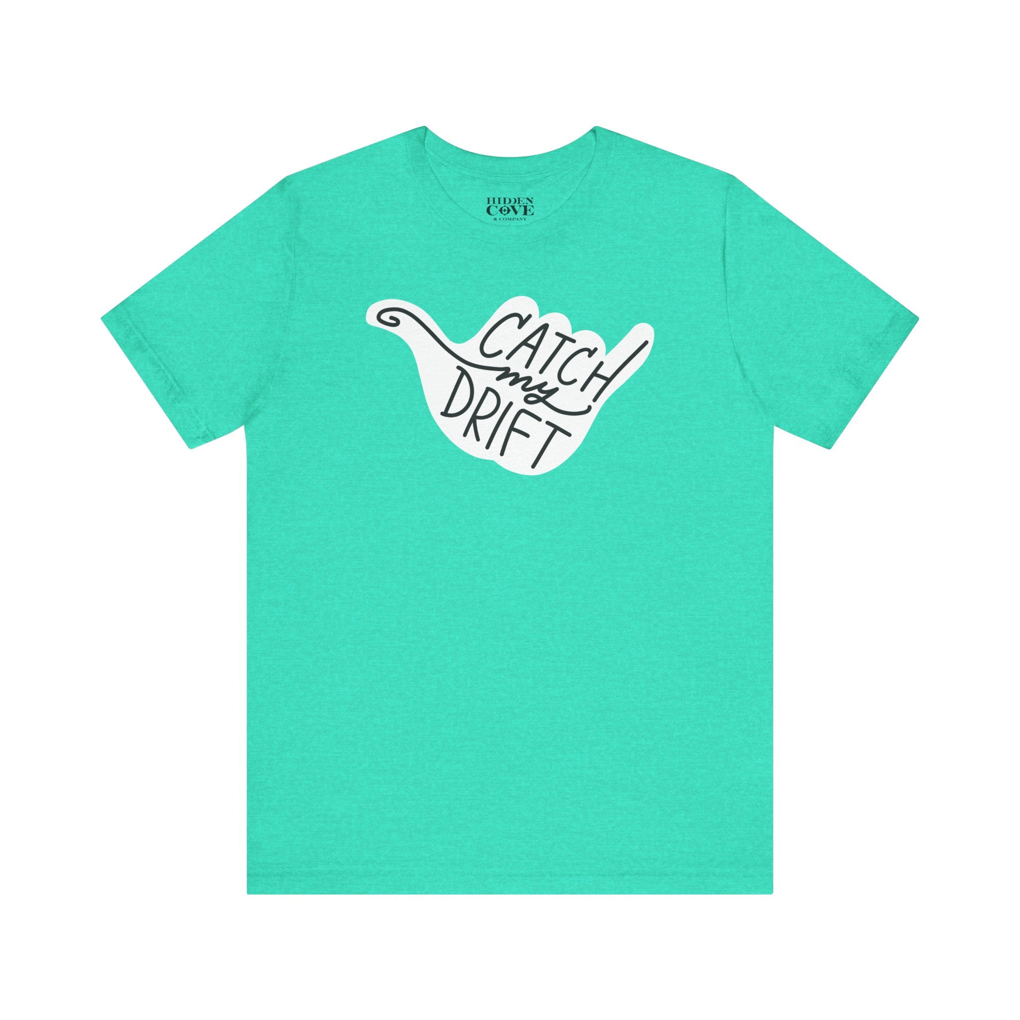 Catch My Drift T-Shirt, Hand Drawn Design, Bella Canvas T-Shirt