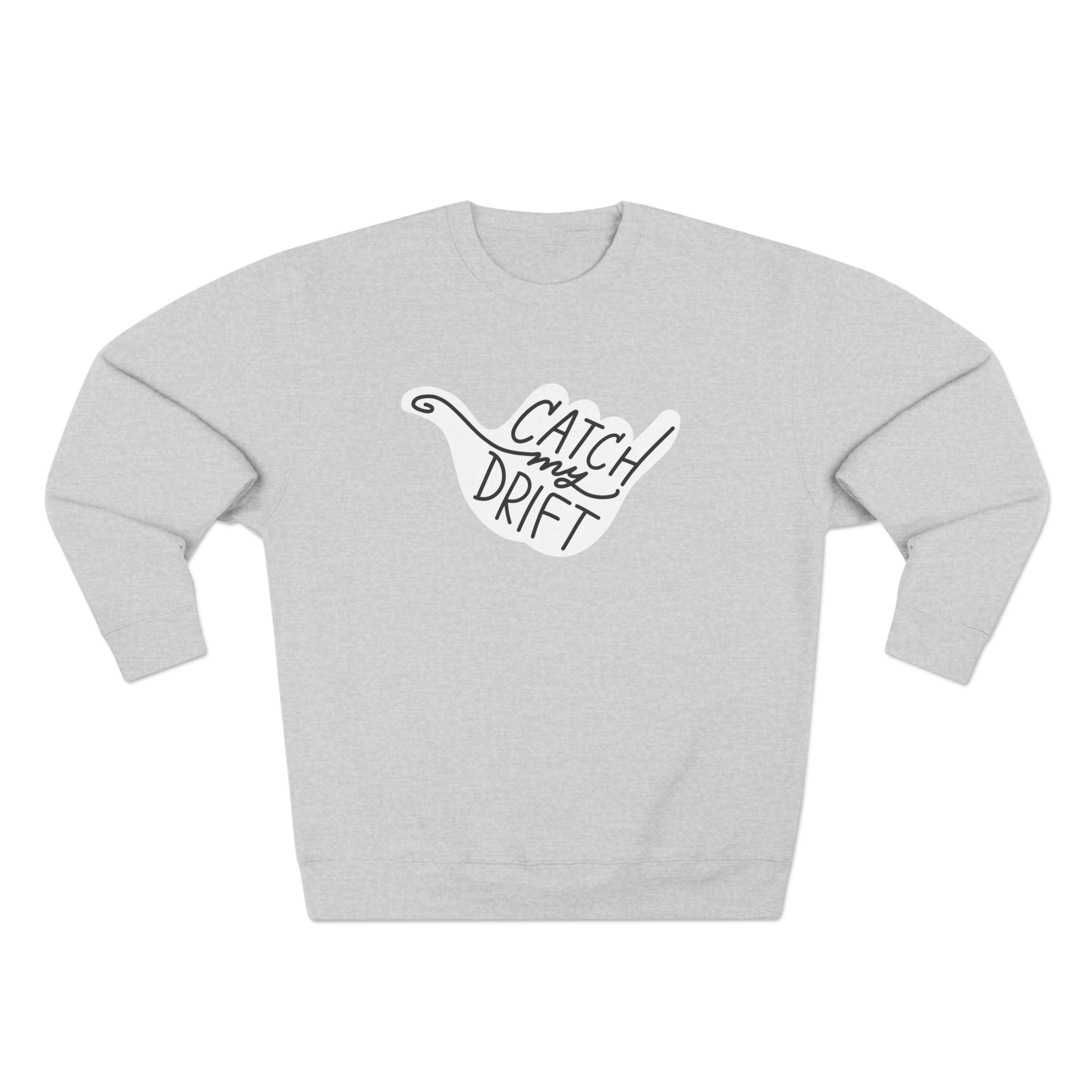 Catch My Drift Crewneck Sweatshirt