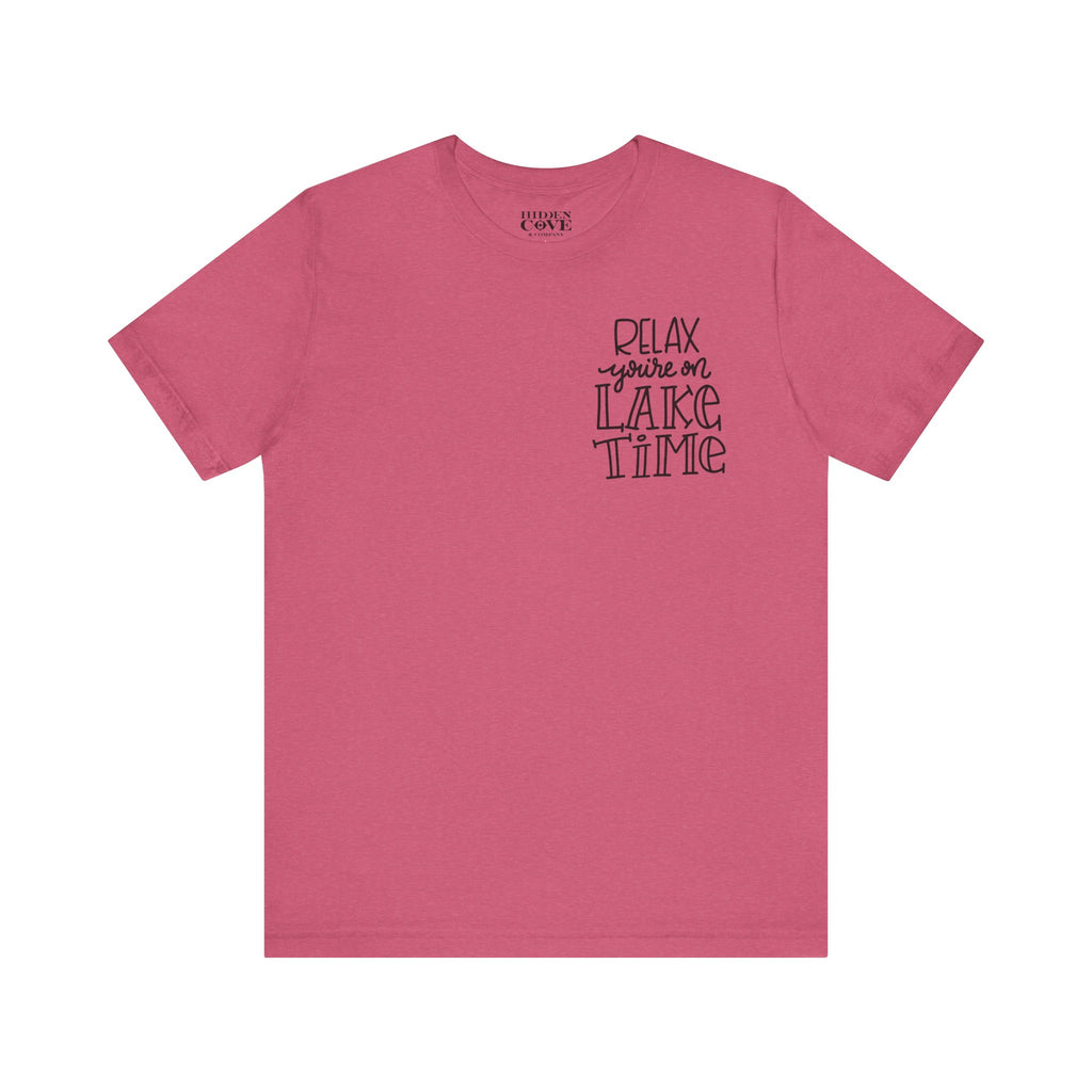Relax You're On Lake Time  T-Shirt, Hand Lettered Left Chest Design, Bella Canvas T-Shirt