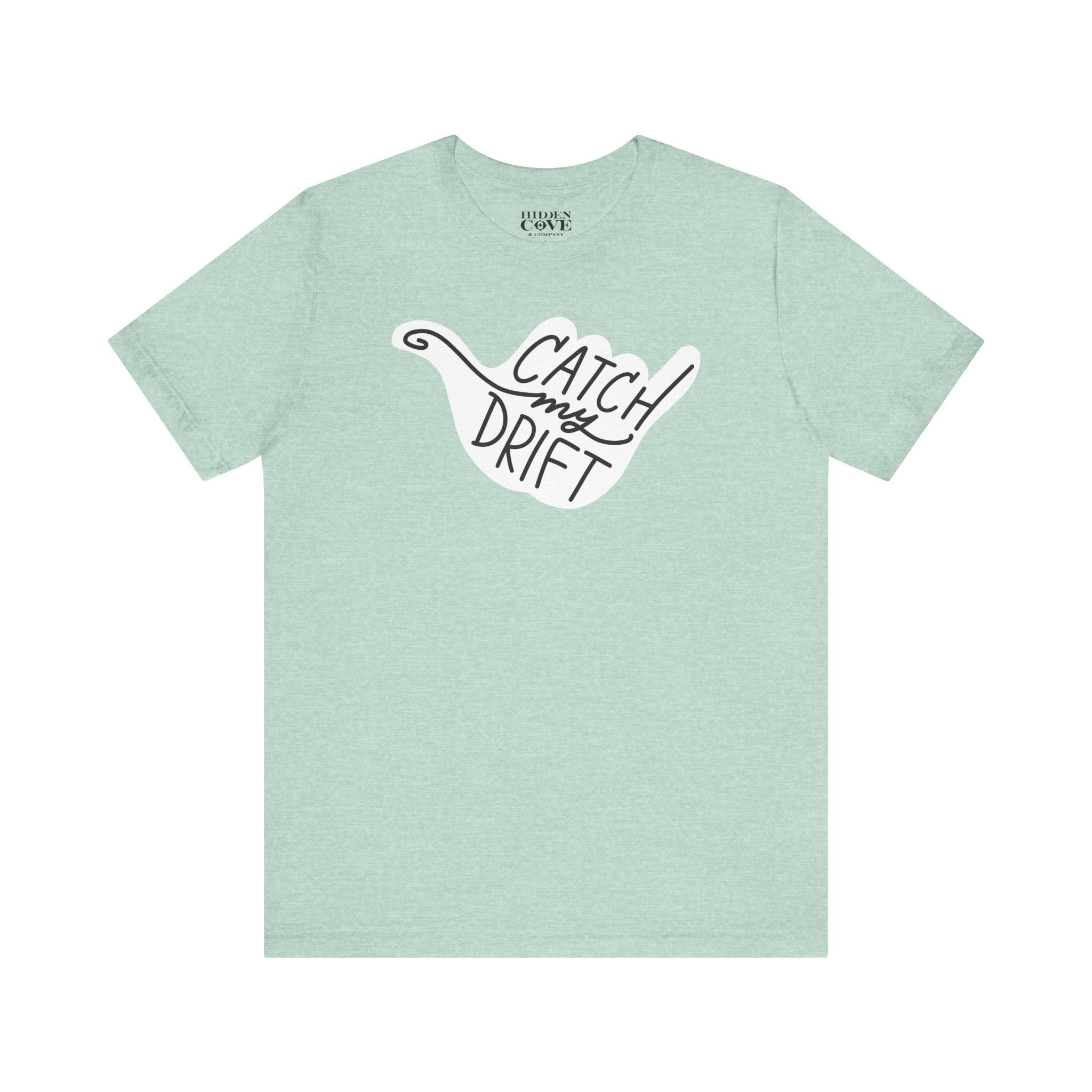 Catch My Drift T-Shirt, Hand Drawn Design, Bella Canvas T-Shirt