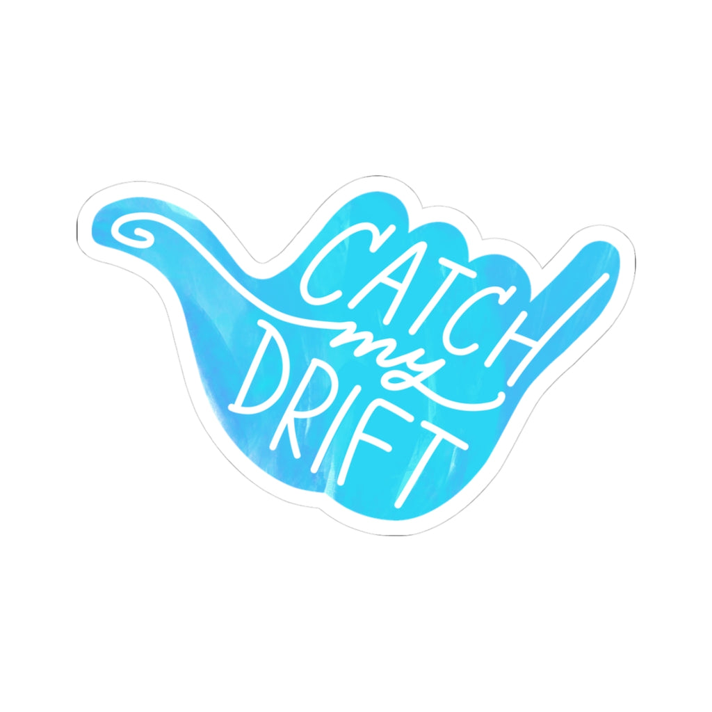 Catch My Drift 3" Sticker