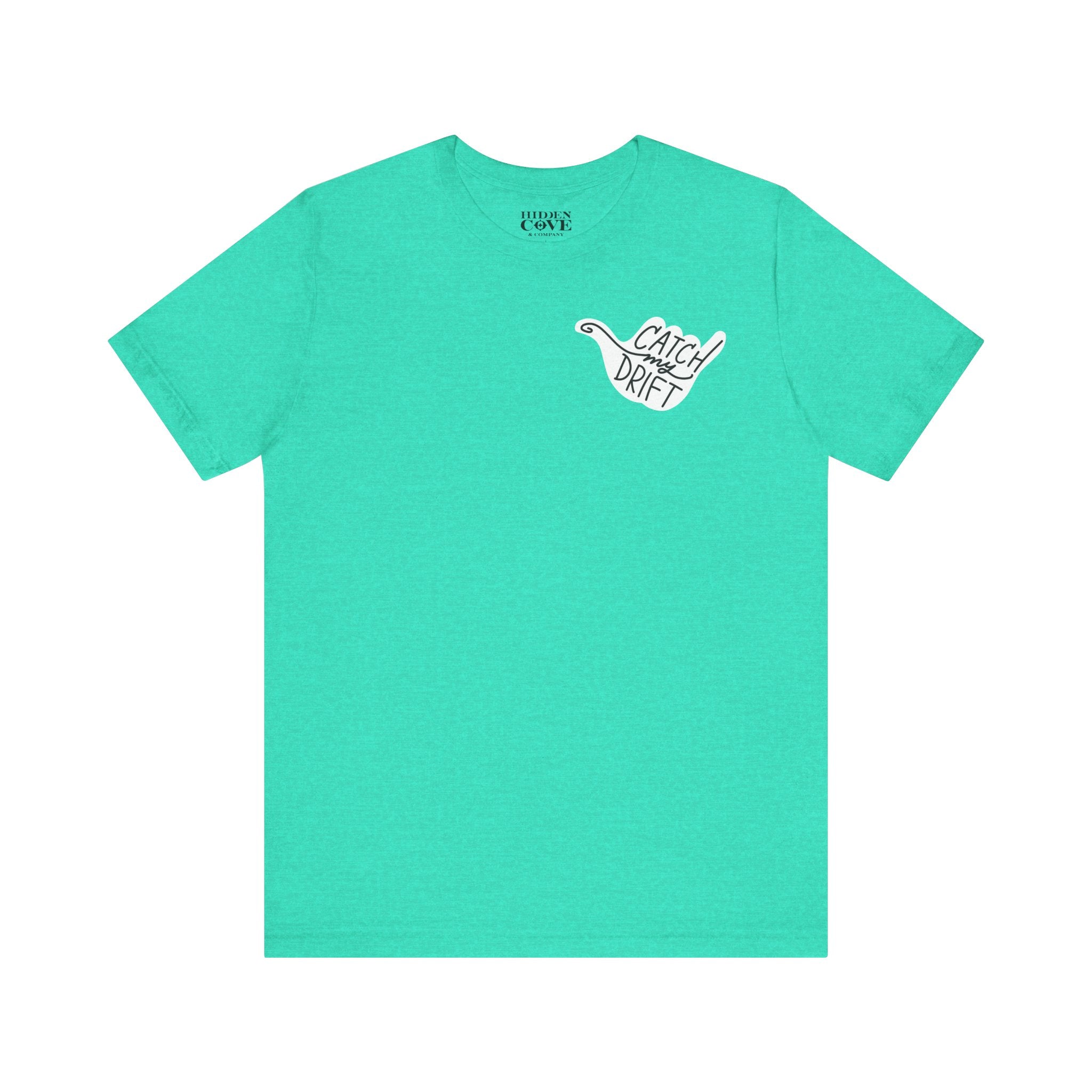 Catch My Drift T-Shirt, Hand Drawn Left Chest Design, Bella Canvas T-Shirt