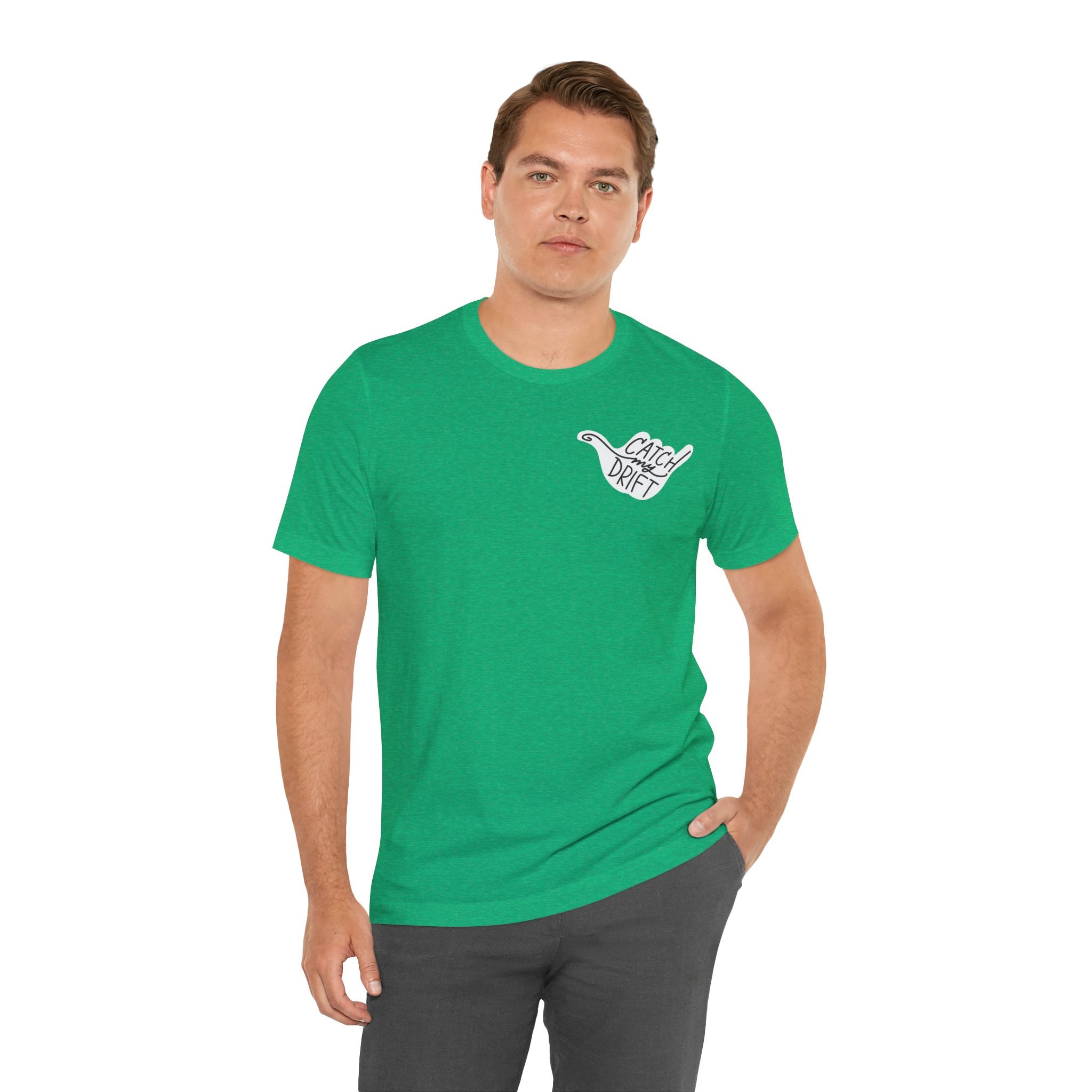 Catch My Drift T-Shirt, Hand Drawn Left Chest Design, Bella Canvas T-Shirt