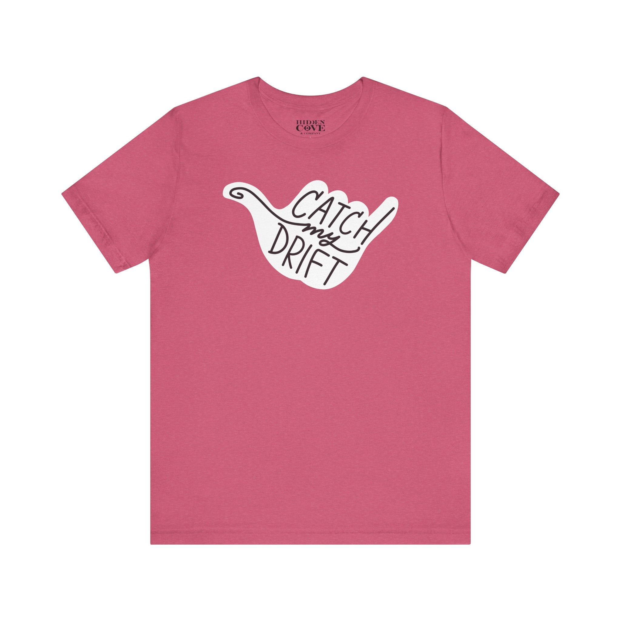 Catch My Drift T-Shirt, Hand Drawn Design, Bella Canvas T-Shirt