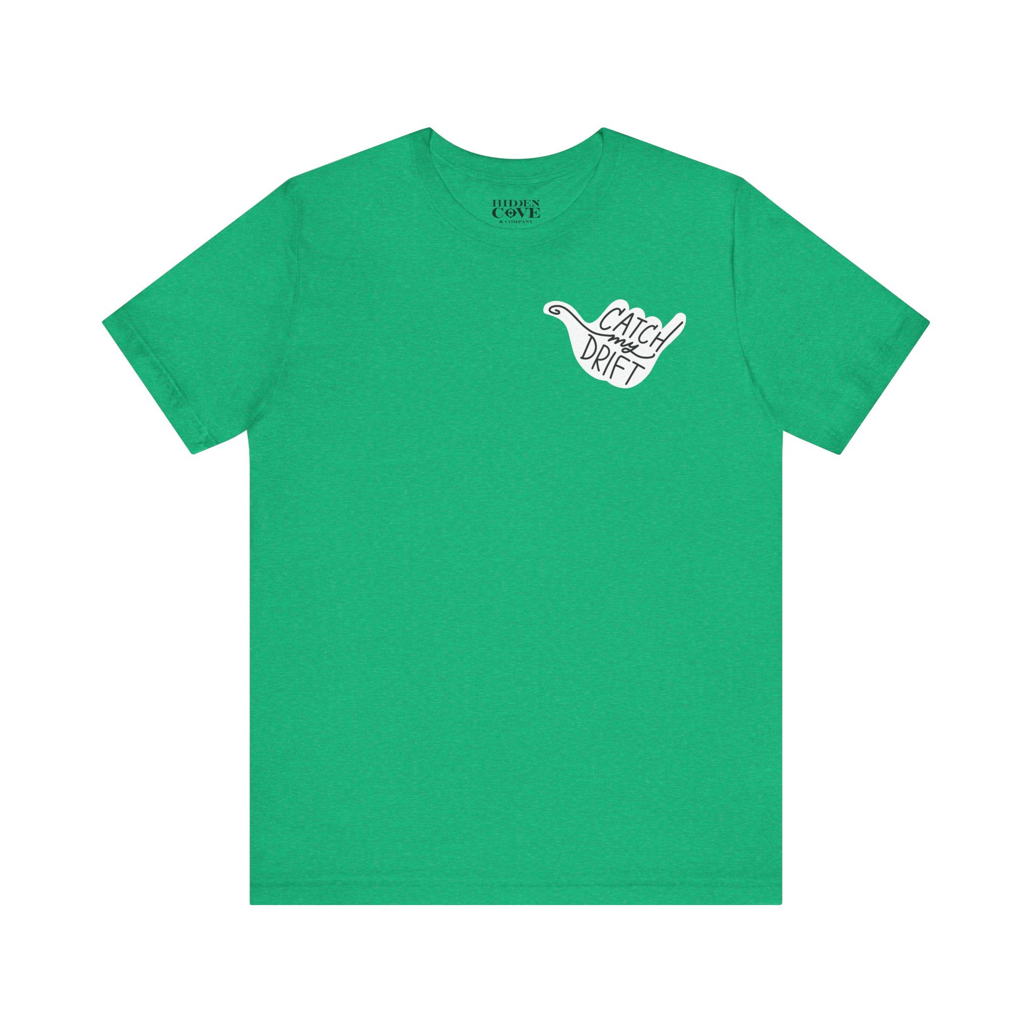 Catch My Drift T-Shirt, Hand Drawn Left Chest Design, Bella Canvas T-Shirt