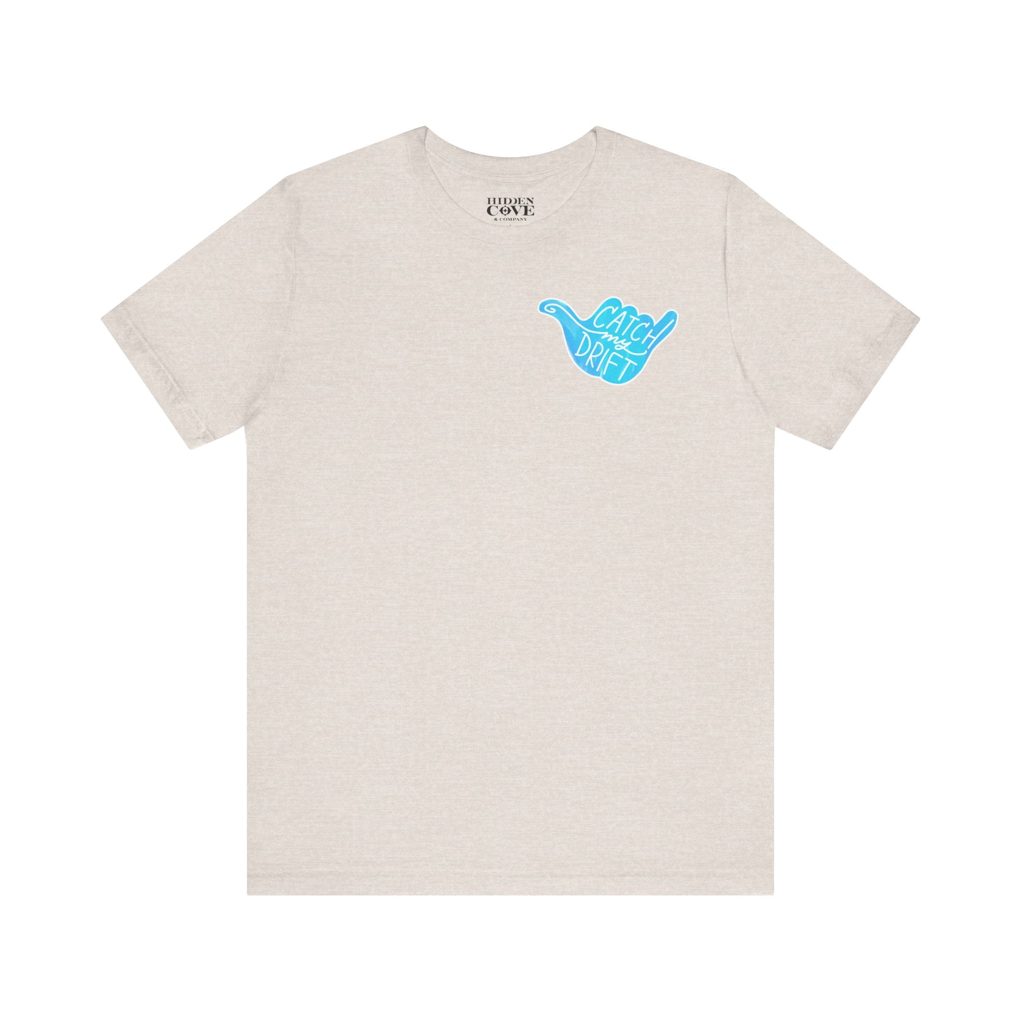 Catch My Drift T-Shirt, Hand Drawn Left Chest Design, Bella Canvas T-Shirt