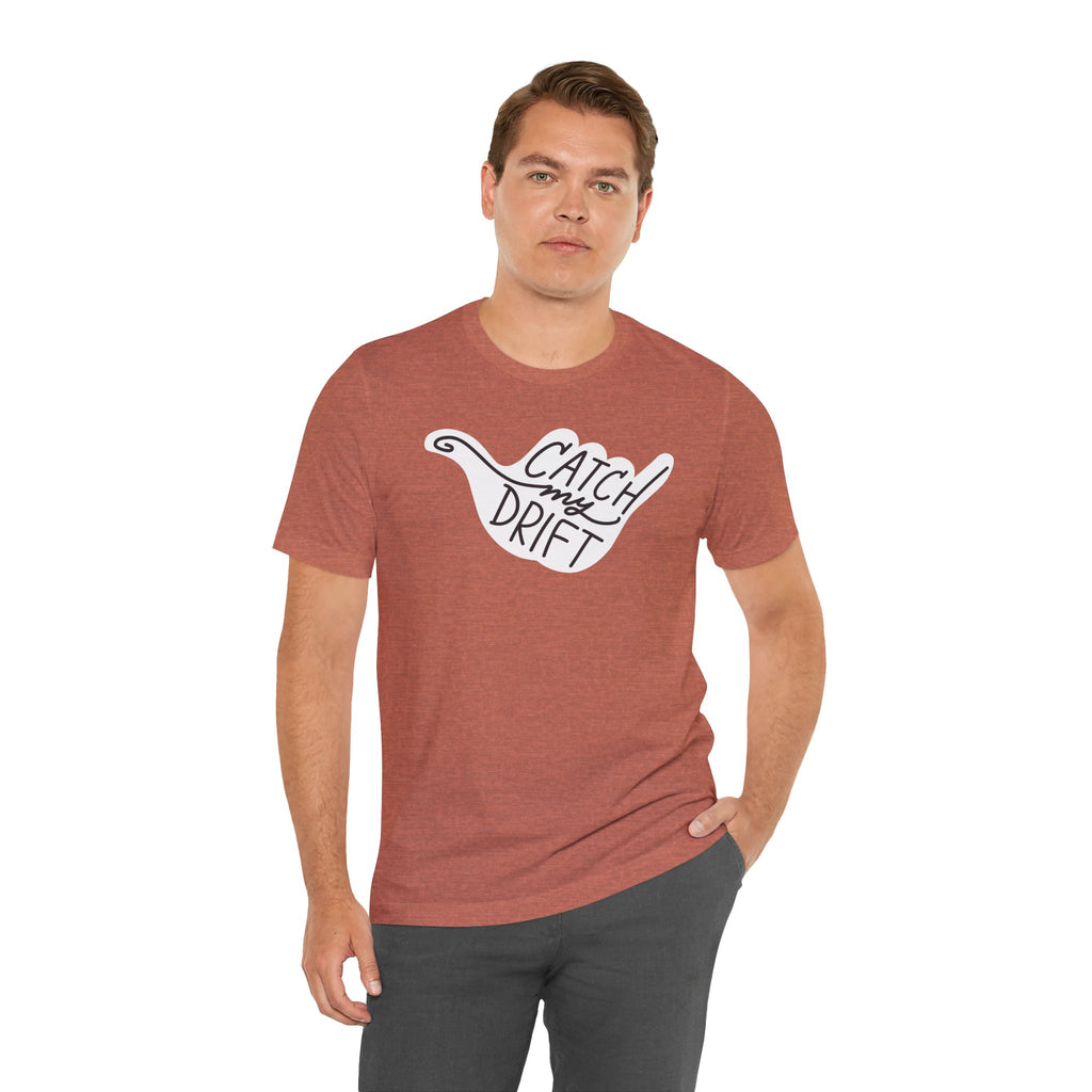 Catch My Drift T-Shirt, Hand Drawn Design, Bella Canvas T-Shirt
